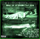 The Texas Drag Queen Massacre : Night of the Living Dead Girls The Texas Drag Queen Massacre : Night of the Living Dead Girls